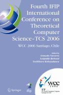 Fourth Ifip International Conference on Theoretical Computer Science - Tcs 2006 - Navarro, Gonzalo (Editor), and Bertossi, Leopoldo (Editor), and Kohayakawa, Yoshiharu (Editor)