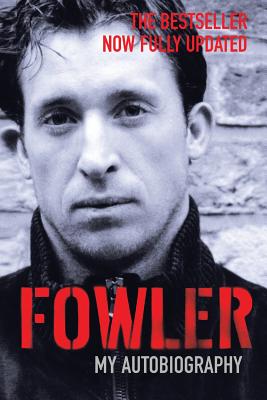 Fowler: My Autobiography - Fowler, Robbie