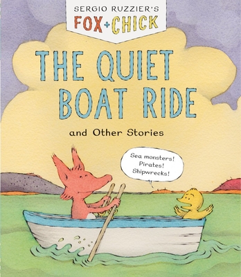Fox & Chick: The Quiet Boat Ride: And Other Stories - Ruzzier, Sergio