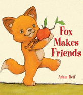 Fox Makes Friends - Relf, Adam