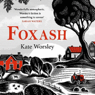 Foxash: 'A wonderfully atmospheric and deeply unsettling novel' Sarah Waters