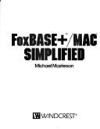 FoxBase+ Simplified: Macintosh Edition