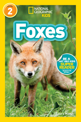 Foxes (National Geographic Kids Readers, Level 2) - Marsh, Laura, and National Geographic Kids