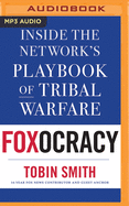 Foxocracy: Inside the Network's Playbook of Tribal Warfare
