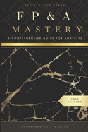 FP&A MAstery: A Comprehensive Guide for Analysts