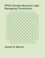 FPGA Design Beyond Logic: Managing Constraints
