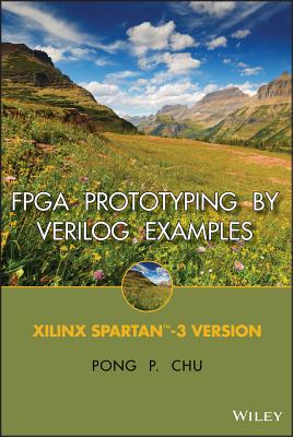 FPGA Prototyping by Verilog Examples: Xilinx Spartan-3 Version - Chu, Pong P