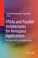 FPGAs and Parallel Architectures for Aerospace Applications: Soft Errors and Fault-Tolerant Design