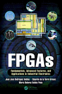 FPGAs: Fundamentals, Advanced Features, and Applications in Industrial Electronics