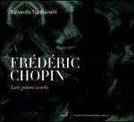 Fr�d�ric Chopin: Late Piano Works
