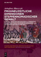 Fr?hneuzeitliche Dimensionen steppennomadischer Gewalt