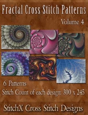 Fractal Cross Stitch Patterns Volume 4 - Stitchx, and Warrington, Tracy