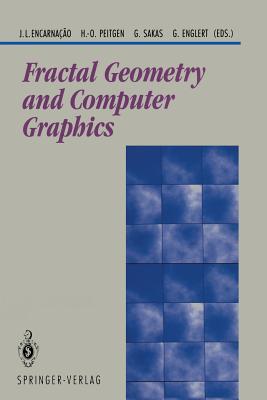 Fractal Geometry and Computer Graphics - Encarnacao, Jose L (Editor), and Peitgen, Heinz-Otto (Editor), and Sakas, Georgios (Editor)