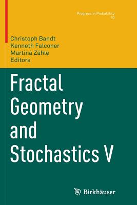 Fractal Geometry and Stochastics V - Bandt, Christoph (Editor), and Falconer, Kenneth (Editor), and Z�hle, Martina (Editor)