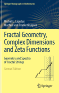 Fractal Geometry, Complex Dimensions and Zeta Functions: Geometry and Spectra of Fractal Strings