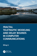 Fractal Teletraffic Modeling and Delay Bounds in Computer Communications