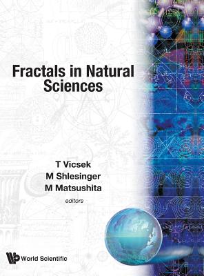 Fractals In Natural Science - Matsushita, M (Editor), and Shlesinger, Michael F (Editor), and Vicsek, Tamas (Editor)