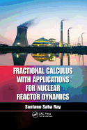 Fractional Calculus with Applications for Nuclear Reactor Dynamics