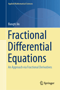 Fractional Differential Equations: An Approach Via Fractional Derivatives