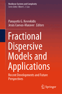 Fractional Dispersive Models and Applications: Recent Developments and Future Perspectives