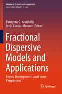 Fractional Dispersive Models and Applications: Recent Developments and Future Perspectives