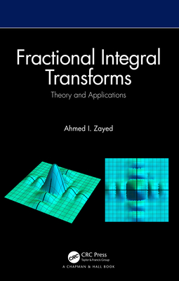 Fractional Integral Transforms: Theory and Applications - Zayed, Ahmed I