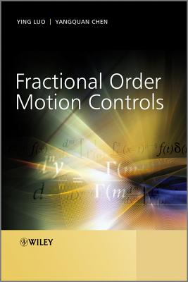 Fractional Order Motion Controls - Luo, Ying (Original Author), and Chen, Yang (Original Author)