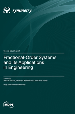 Fractional-Order Systems and Its Applications in Engineering - Fourati, Hassen (Guest editor), and Makhlouf, Abdellatif Ben (Guest editor), and Naifar, Omar (Guest editor)