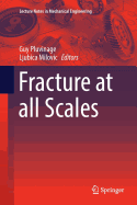 Fracture at All Scales