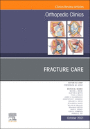 Fracture Care, An Issue of Orthopedic Clinics