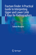 Fracture Finder: A Practical Guide to Interpreting Upper and Lower Limb X-Rays for Radiographers