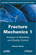 Fracture Mechanics 1: Analysis of Reliability and Quality Control