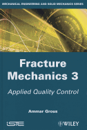 Fracture Mechanics 3: Applied Quality Control