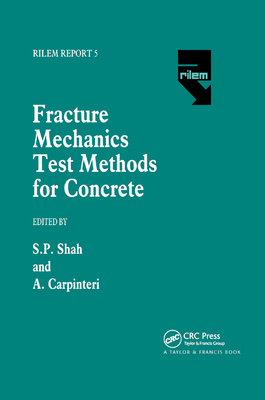 Fracture Mechanics Test Methods For Concrete - Shah, Surendra (Editor), and Carpinteri, Alberto (Editor)