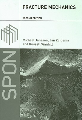 Fracture Mechanics - Janssen, M, and Zuidema, J, and Wanhill, R J H
