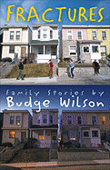 Fractures: Family Stories by Budge Wilson