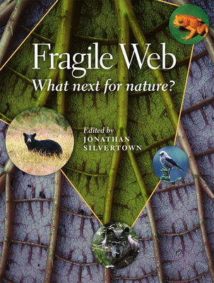 Fragile Web: What Next for Nature? - Silvertown, Jonathan (Editor)