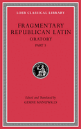 Fragmentary Republican Latin, Volume V: Oratory, Part 3