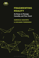 Fragmenting Reality: An Essay on Passage, Causality and Time Travel