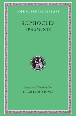 Fragments - Sophocles, and Lloyd-Jones, Hugh (Translated by)