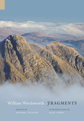 Fragments - Wordsworth, William, and Hanshe, Rainer J (Editor), and Vardy, Alan (Introduction by)