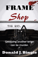 Frame Shop: Critiquing Another Writer Can Be Murder