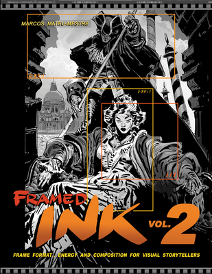 Framed Ink 2: Frame Format, Energy, and Composition for Visual Storytellers - Mateu-Mestre, Marcos