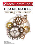 FrameMaker - Working with Content (2017 Release): Updated for 2017 Release (8.5"x11")