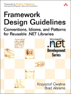 Framework Design Guidelines: Conventions, Idioms, and Patterns for Reusable .Net Libraries