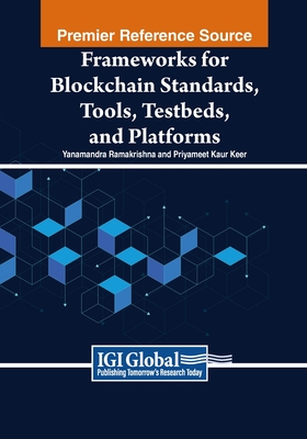 Frameworks for Blockchain Standards, Tools, Testbeds, and Platforms - Ramakrishna, Yanamandra (Editor), and Keer, Priyameet Kaur (Editor)
