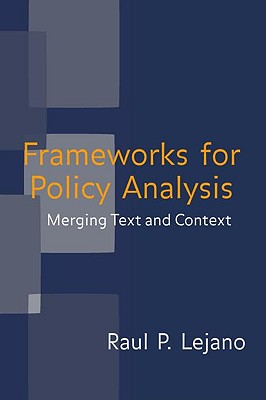 Frameworks for Policy Analysis: Merging Text and Context - Lejano, Raul P
