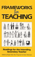 Frameworks for Teaching - Dale, Roger (Editor), and etc. (Editor), and Fergusson, Ross (Editor)