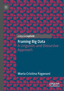 Framing Big Data: A Linguistic and Discursive Approach