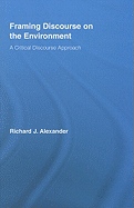 Framing Discourse on the Environment: A Critical Discourse Approach